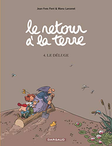 Le retour à la terre - tome 4 - Le déluge