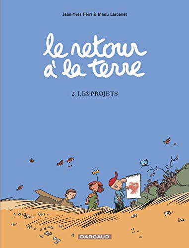 Retour à la Terre, tome 2 : Les Projets