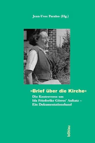 "Brief über die Kirche": Die Kontroverse um Ida Friederike Görres" Aufsatz. Ein Dokumentationsband. Herausgegeben, eingeleitet und kommentiert ... zur Religionsgeschichte, Band 35) von Bohlau Verlag