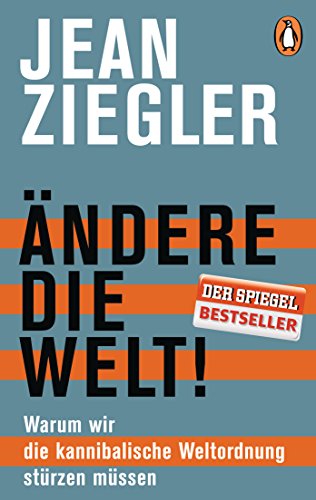 Ändere die Welt!: Warum wir die kannibalische Weltordnung stürzen müssen von Penguin TB Verlag