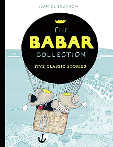 The Babar Collection: The classic illustrated picture book about an adventurous elephant