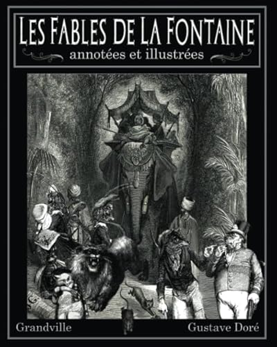 Les Fables de La Fontaine annotées et illustrées — Gustave Doré, Grandville von Classiques