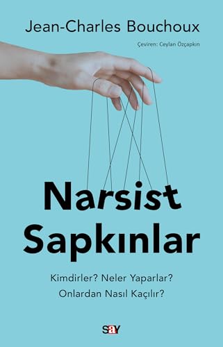 Narsist Sapkınlar: Kimdirler? Neler Yaparlar? Onlardan Nasıl Kaçılır? Narsist Sapkınlar: Kimdirler? Neler Yaparlar? Onlardan Nasıl Kaçılır? von Say Yayınları