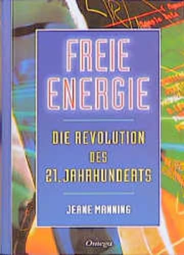 Freie Energie - Die Revolution des 21. Jahrhunderts von Omega Verlag
