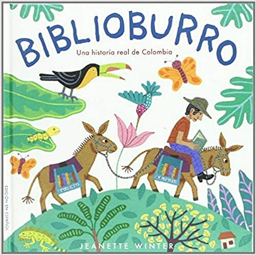 Biblioburro: Una historia real de Colombia / A true story of Colombia