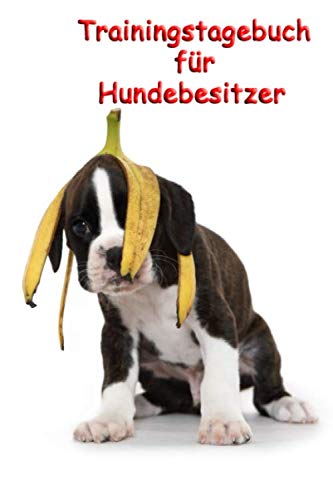 Trainingstagebuch für Hundebesitzer: schnell und einfach Trainingsfortschritte dokumentieren Trainingstagebuch für Hundebesitzer: schnell und einfach Trainingsfortschritte dokumentieren von Independently published