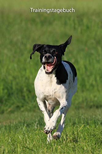 Trainingstagebuch: für Deinen English Pointer - mit Vorlagen schnell und einfach das Training dokumentieren Trainingstagebuch: für Deinen English Pointer - mit Vorlagen schnell und einfach das Training dokumentieren