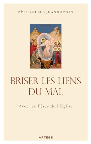 Briser les liens du mal: Avec les Pères de l'Eglise