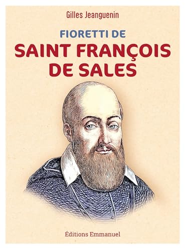 Fioretti de saint François de Sales: Nouvelle édition