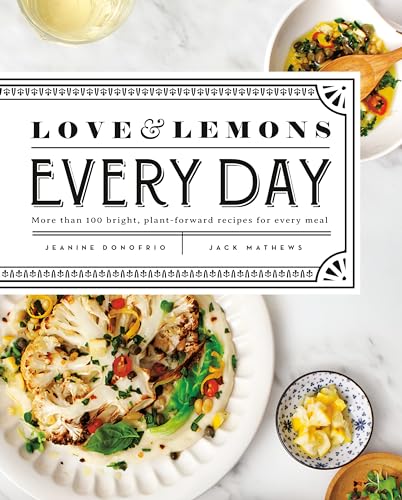 Love and Lemons Every Day: More than 100 Bright, Plant-Forward Recipes for Every Meal: A Cookbook von Avery