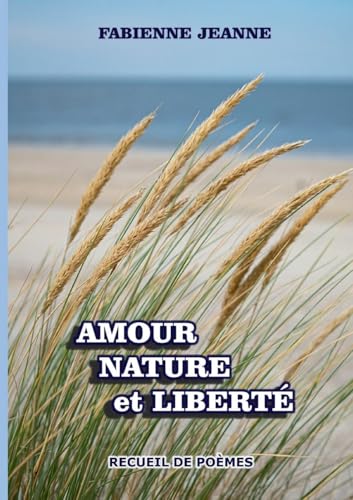 Amour nature et liberté: RECUEIL DE POÈMES von BoD – Books on Demand – Frankreich