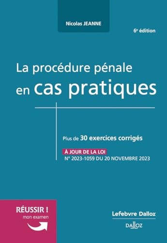 La procédure pénale en cas pratiques. 6e éd.: Plus de 30 exercices corrigés