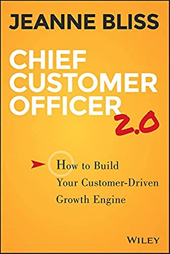 Chief Customer Officer 2.0: How to Build Your Customer-Driven Growth Engine von JOSSEY-BASS
