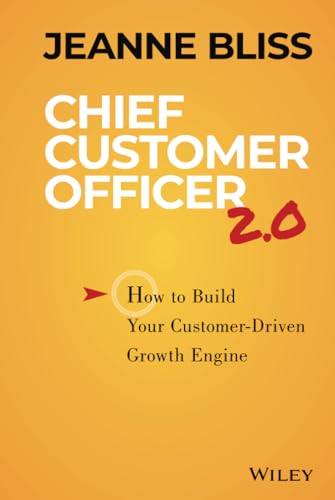 Chief Customer Officer 2.0: How to Build Your Customer-Driven Growth Engine von JOSSEY-BASS