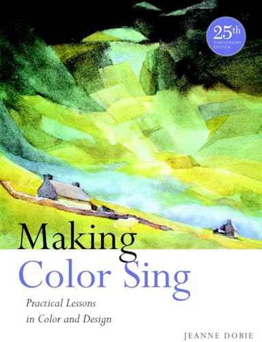 Making Color Sing, 25th Anniversary Edition: Practical Lessons in Color and Design