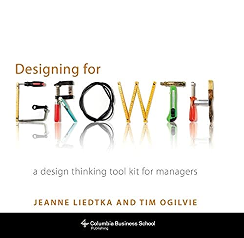 Designing for Growth: A Design Thinking Tool Kit for Managers (Columbia Business School Publishing) von Columbia Univers. Press