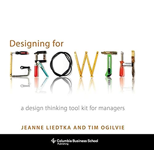 Designing for Growth: A Design Thinking Tool Kit for Managers (Columbia Business School Publishing) von Columbia University Press