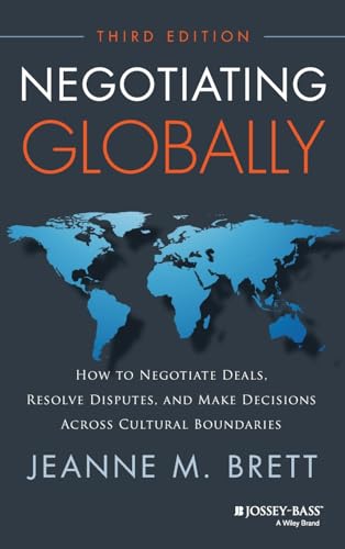 Negotiating Globally: How to Negotiate Deals, Resolve Disputes, and Make Decisions Across Cultural Boundaries (Jossey-bass Business & Management)