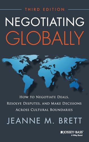 Negotiating Globally: How to Negotiate Deals, Resolve Disputes, and Make Decisions Across Cultural Boundaries (Jossey-bass Business & Management) von Jossey-Bass