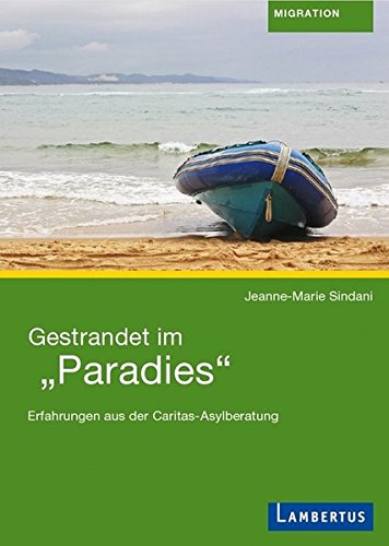 Gestrandet im "Paradies": Erfahrungen aus der Caritas-Asylberatung von Lambertus-Verlag