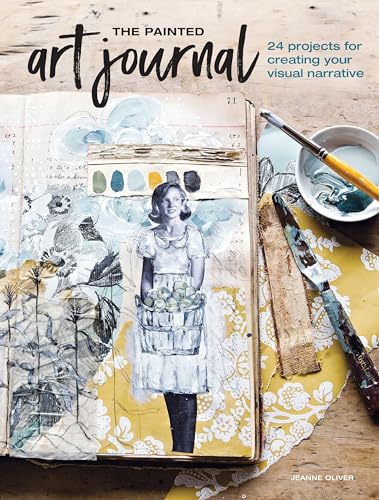 The Painted Art Journal: 24 Projects for Creating Your Visual Narrative von Penguin