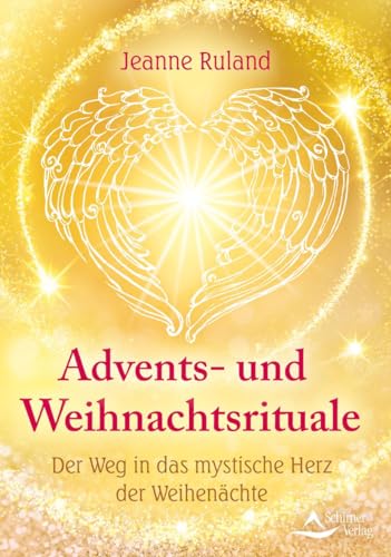 Advents- und Weihnachtsrituale: Der Weg in das mystische Herz der Weihenächte