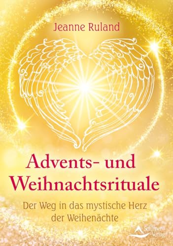Advents- und Weihnachtsrituale: Der Weg in das mystische Herz der Weihenächte