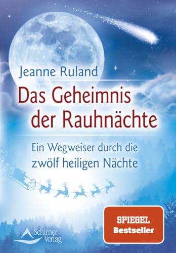 Das Geheimnis der Rauhnächte: Ein Wegweiser durch die zwölf heiligen Nächte Das Geheimnis der Rauhnächte: Ein Wegweiser durch die zwölf heiligen Nächte