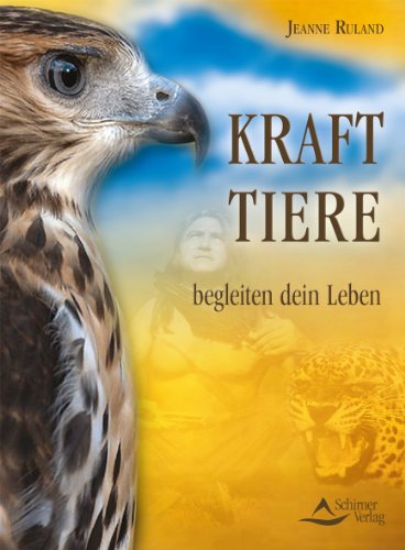 Krafttiere begleiten Dein Leben Krafttiere begleiten Dein Leben