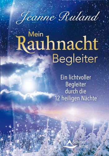 Mein Rauhnacht-Begleiter: Ein lichtvoller Begleiter durch die 12 heiligen Nächte von Schirner Verlag