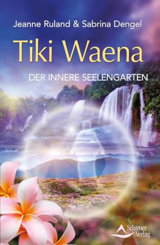 Tiki Waena: Der innere Seelengarten von Schirner Verlag
