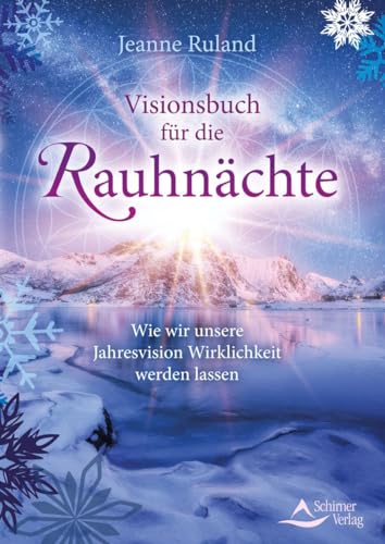 Visionsbuch für die Rauhnächte: Wie wir unsere Jahresvision Wirklichkeit werden lassen