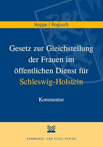Gesetz zur Gleichstellung der Frauen im öffentlichen Dienst für Schleswig-Holstein: Kommentar von Kommunal-u.Schul-Verlag