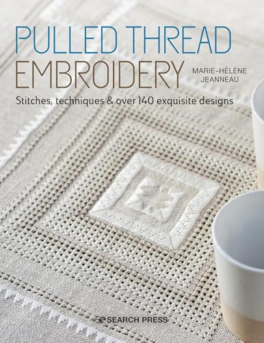 Pulled Thread Embroidery: Stitches, Techniques and over 140 Exquisite Designs von Search Press