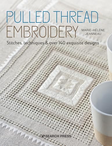 Pulled Thread Embroidery: Stitches, Techniques and over 140 Exquisite Designs