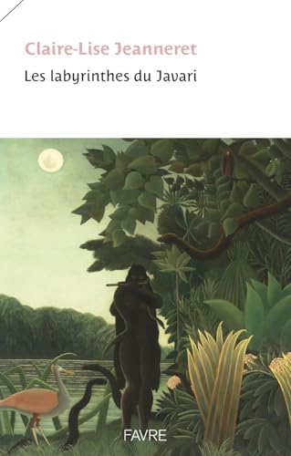 Les labyrinthes du Javari von FAVRE
