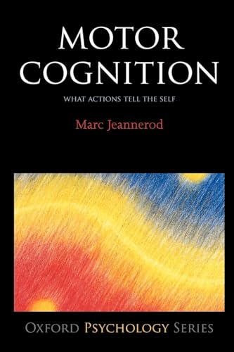 Motor Cognition: What Actions Tell to the Self (Oxford Portraits in Science) von OUP Oxford