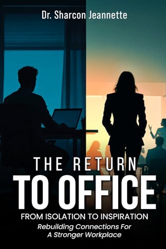 The Return To Office: From Isolation To Inspiration von Self-Publish