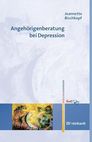Angehörigenberatung bei Depression (Personzentrierte Beratung & Therapie) von Reinhardt, München