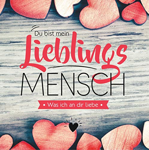 Du bist mein Lieblingsmensch - Was ich an dir liebe: Freundebuch zum Ausfüllen und Verschenken