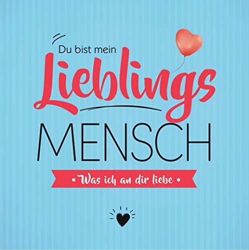 Du bist mein Lieblingsmensch - Was ich an dir liebe: Freundebuch zum Ausfüllen und Verschenken