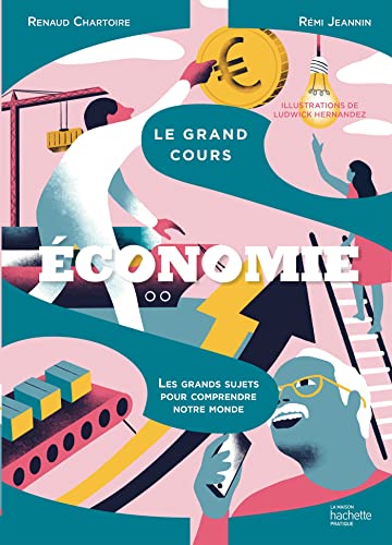 Le grand cours Économie: Les grands sujets pour comprendre notre monde von HACHETTE PRAT