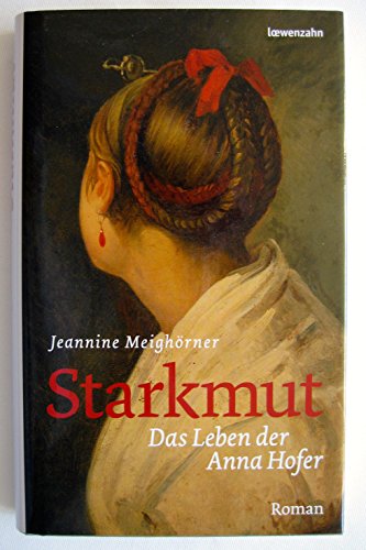 Starkmut. Das Leben der Anna Hofer