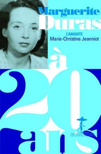 Marguerite Duras à 20 ans: L'amante Marguerite Duras à 20 ans: L'amante