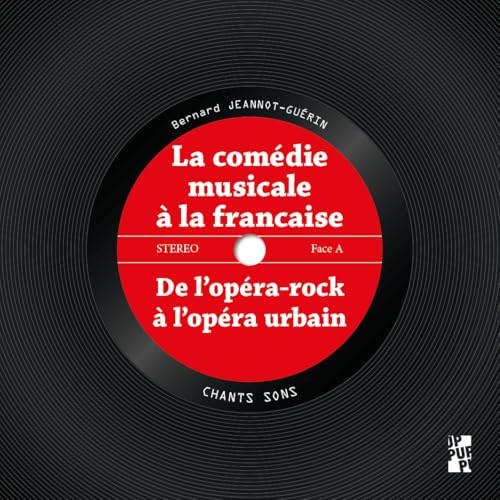 La comédie musicale à la française: De l’opéra-rock à l’opéra urbain La comédie musicale à la française: De l’opéra-rock à l’opéra urbain von PU PROVENCE