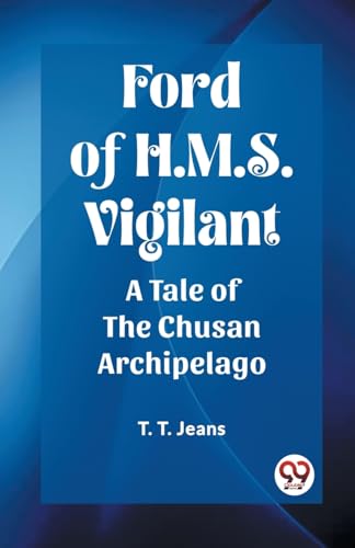 Ford of H.M.S. Vigilant A Tale of the Chusan Archipelago von Double 9 Books