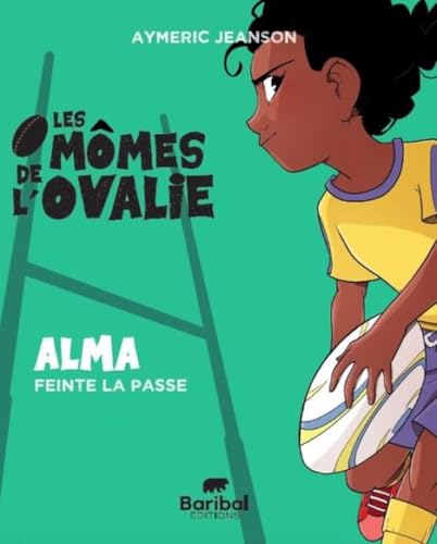 Les mômes de l’ovalie - Tome 2: Alma feinte la passe von BARIBAL
