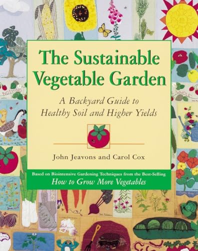 The Sustainable Vegetable Garden: A Backyard Guide to Healthy Soil and Higher Yields von Ten Speed Press