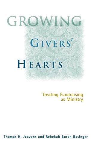 Growing Givers' Hearts: Treating Fundraising as Ministry von JOSSEY-BASS