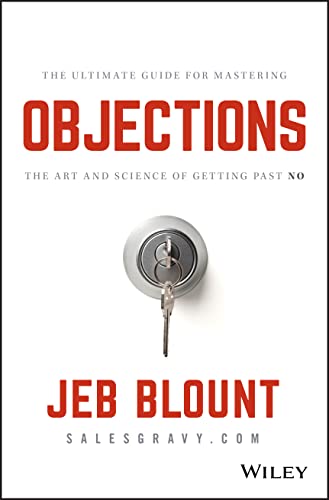 Objections!: The Ultimate Guide for Mastering the Art and Science of Getting Past No von Wiley